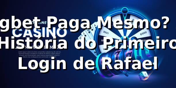 6gbet Paga Mesmo? A História do Primeiro Login de Rafael